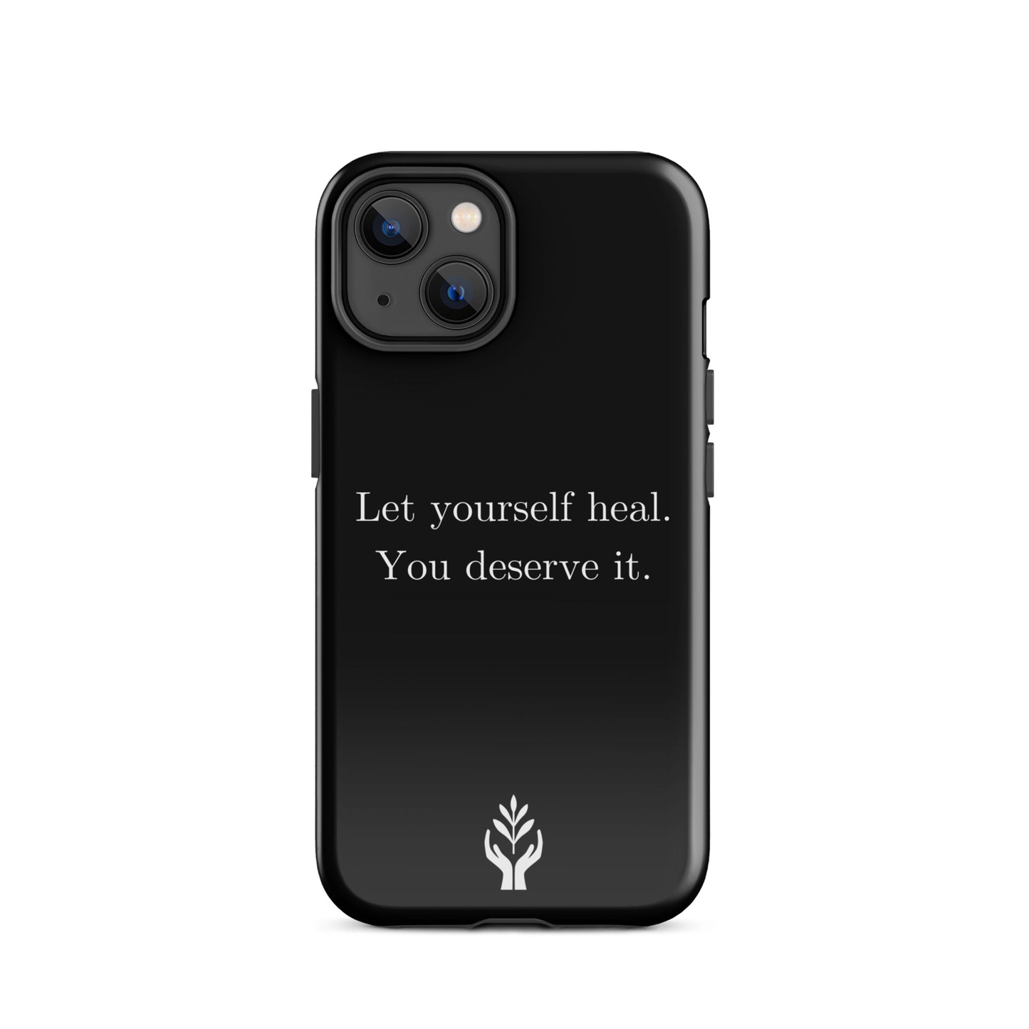 Let Yourself Heal You Deserve It Tough Case for iPhone®