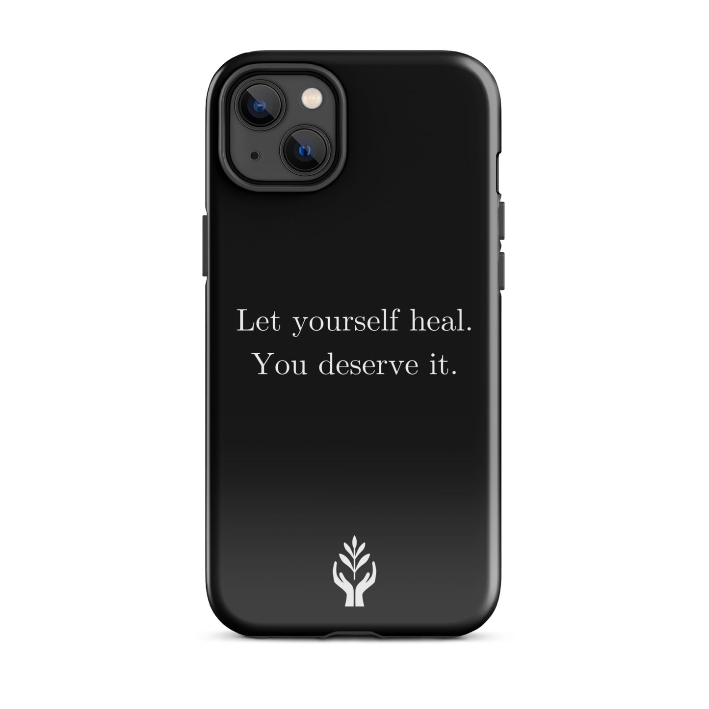 Let Yourself Heal You Deserve It Tough Case for iPhone®