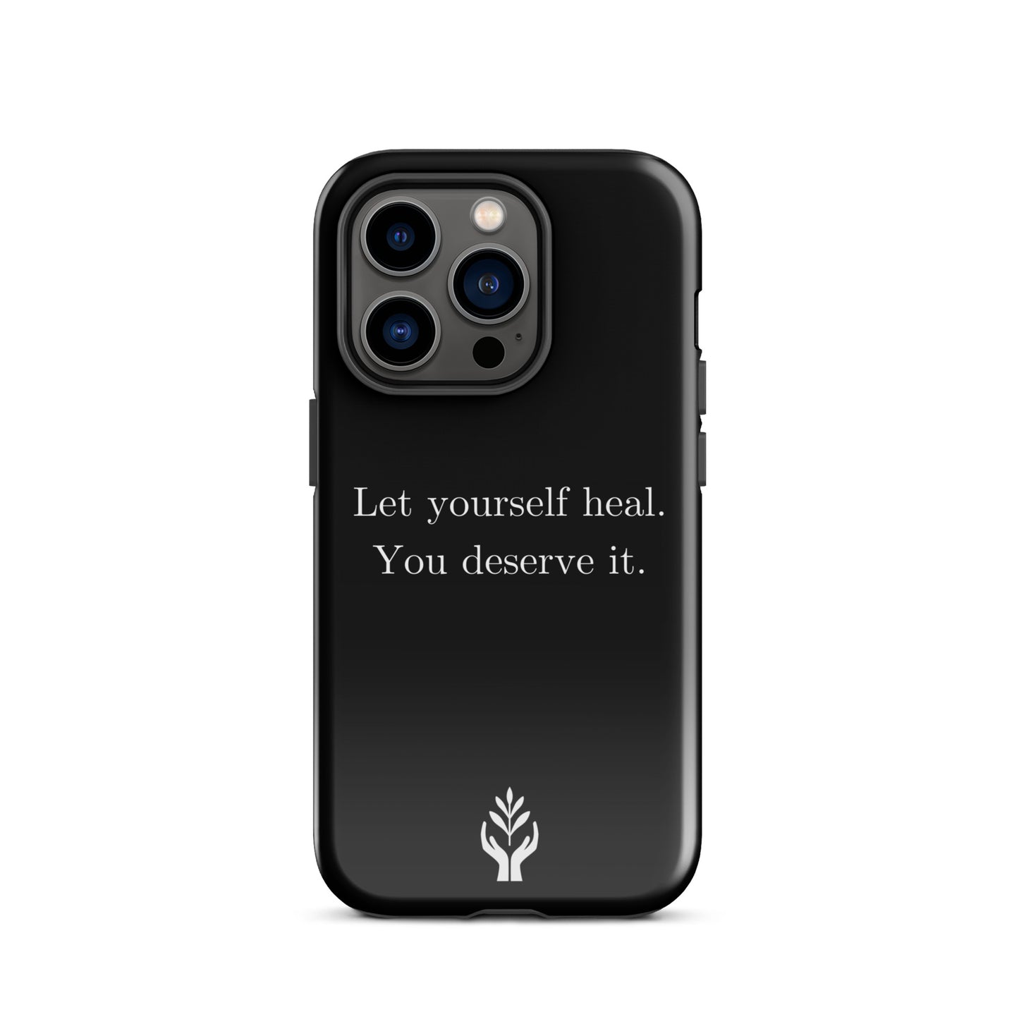 Let Yourself Heal You Deserve It Tough Case for iPhone®