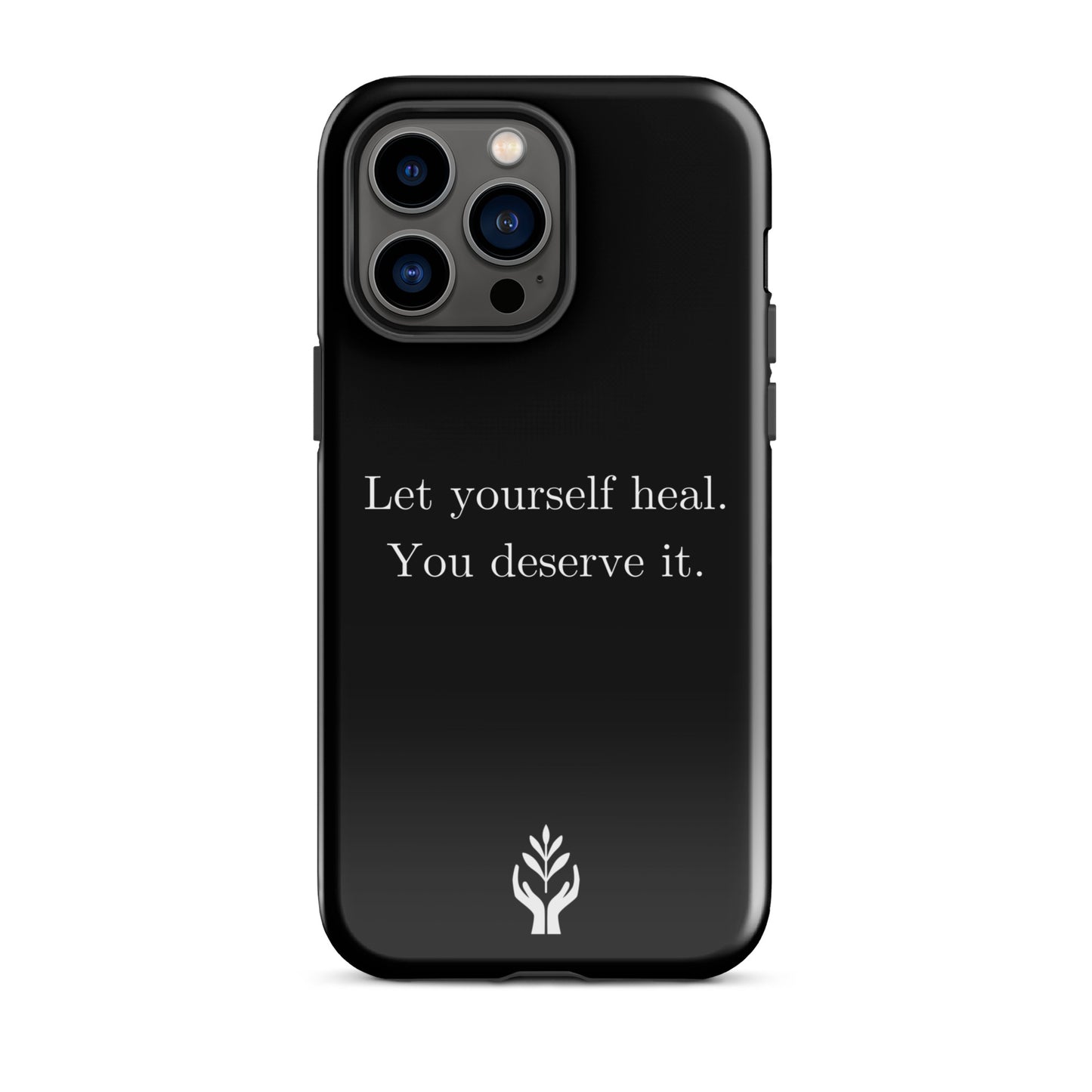 Let Yourself Heal You Deserve It Tough Case for iPhone®