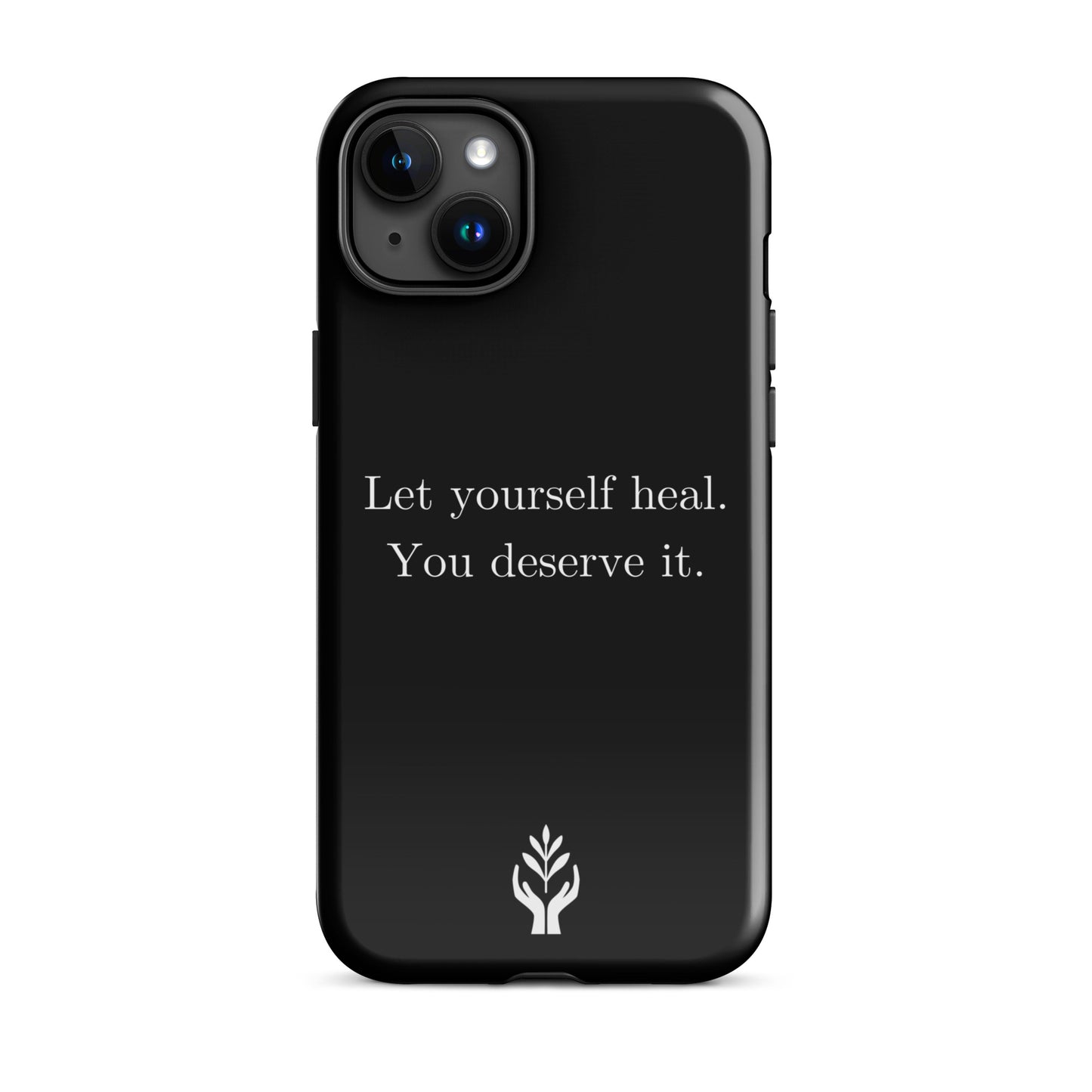 Let Yourself Heal You Deserve It Tough Case for iPhone®