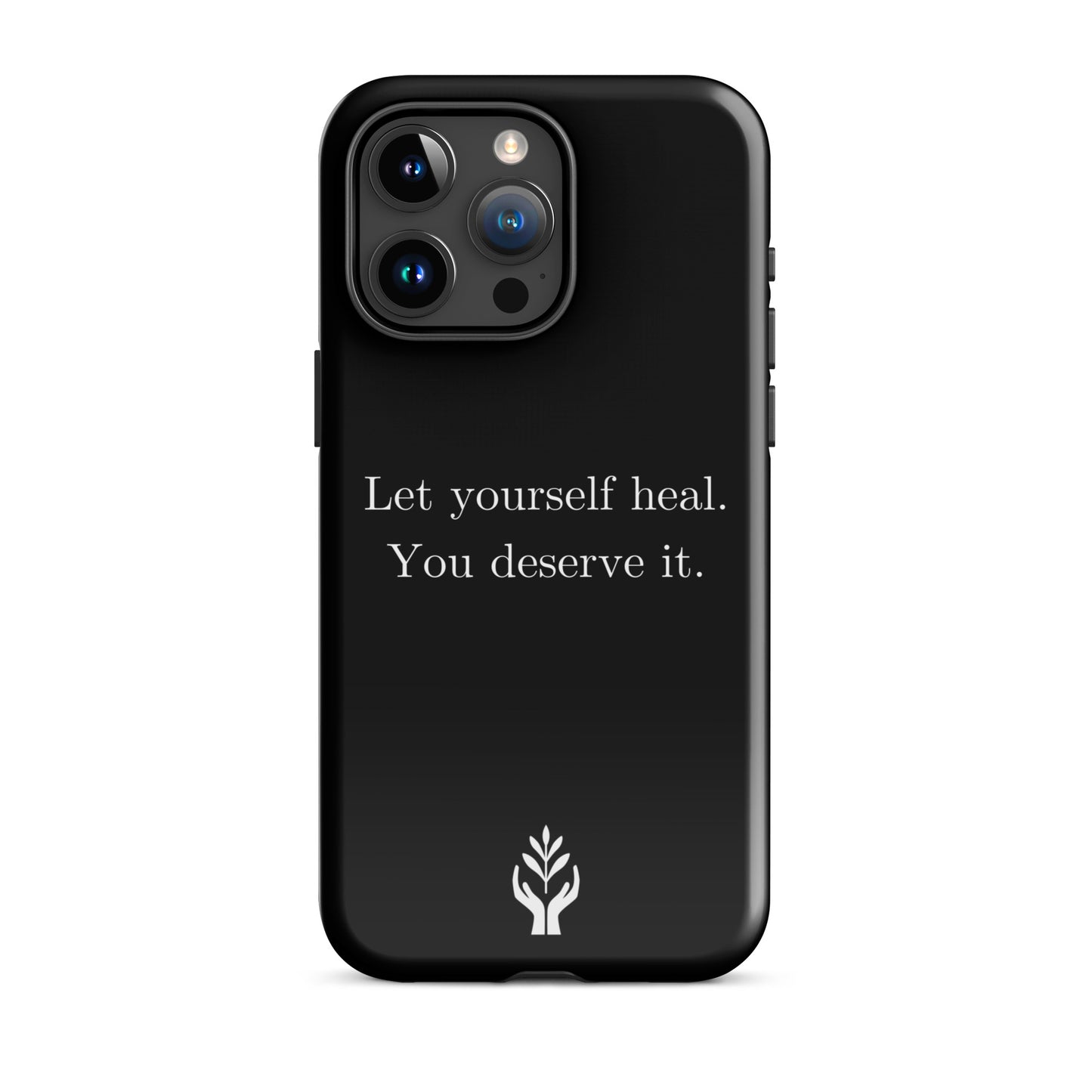 Let Yourself Heal You Deserve It Tough Case for iPhone®