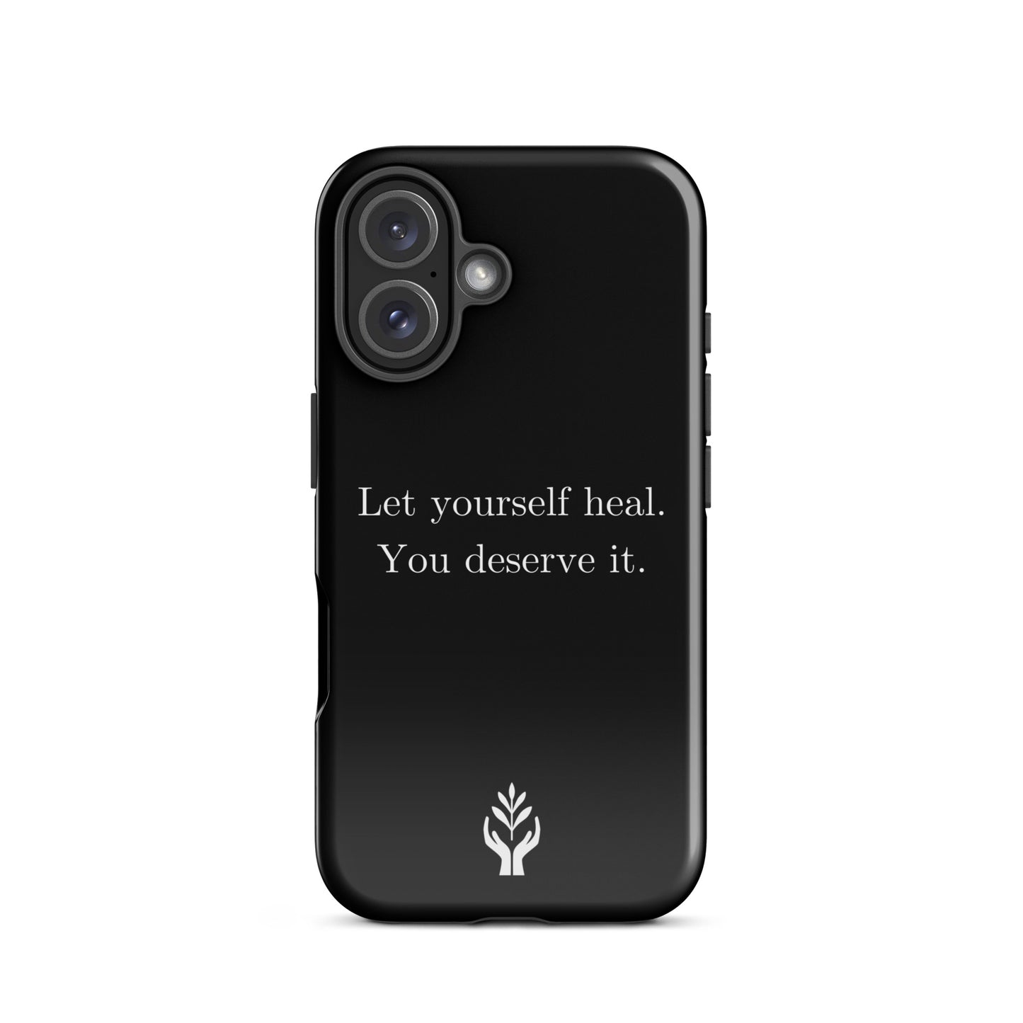 Let Yourself Heal You Deserve It Tough Case for iPhone®