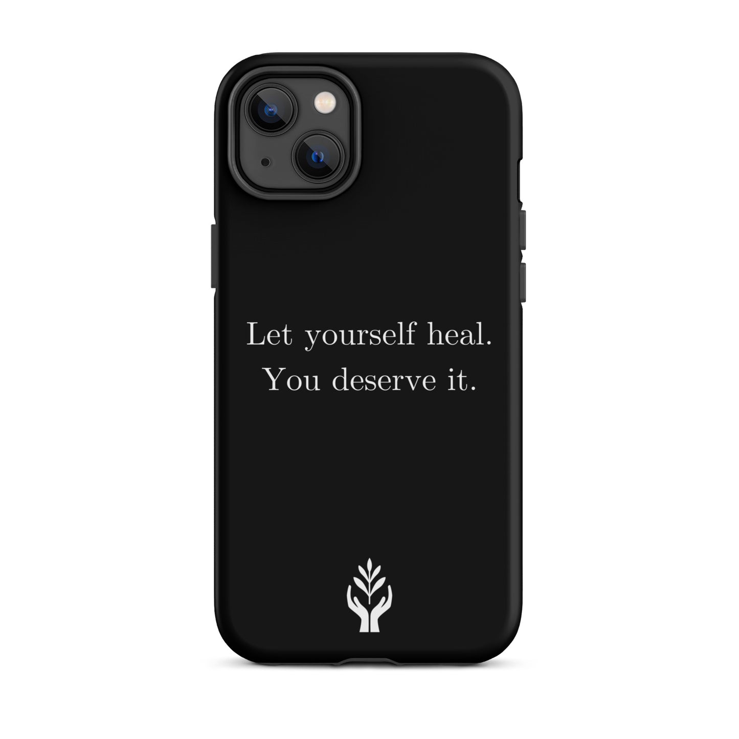 Let Yourself Heal You Deserve It Tough Case for iPhone®