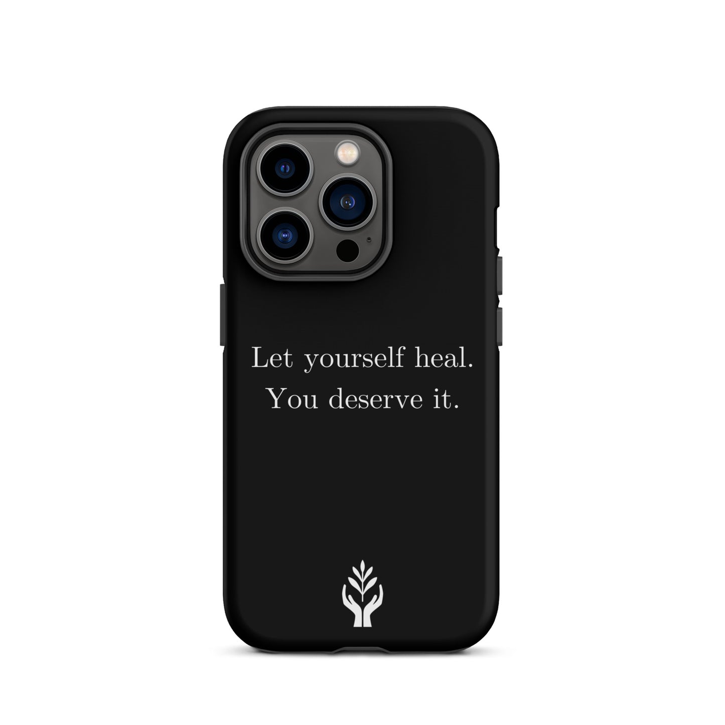 Let Yourself Heal You Deserve It Tough Case for iPhone®