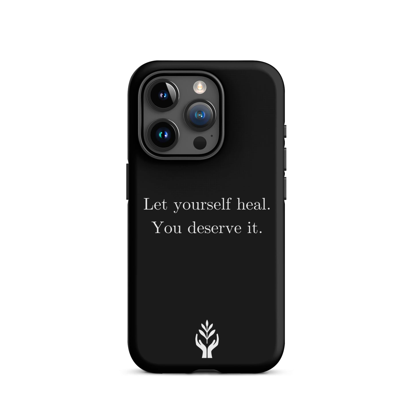 Let Yourself Heal You Deserve It Tough Case for iPhone®