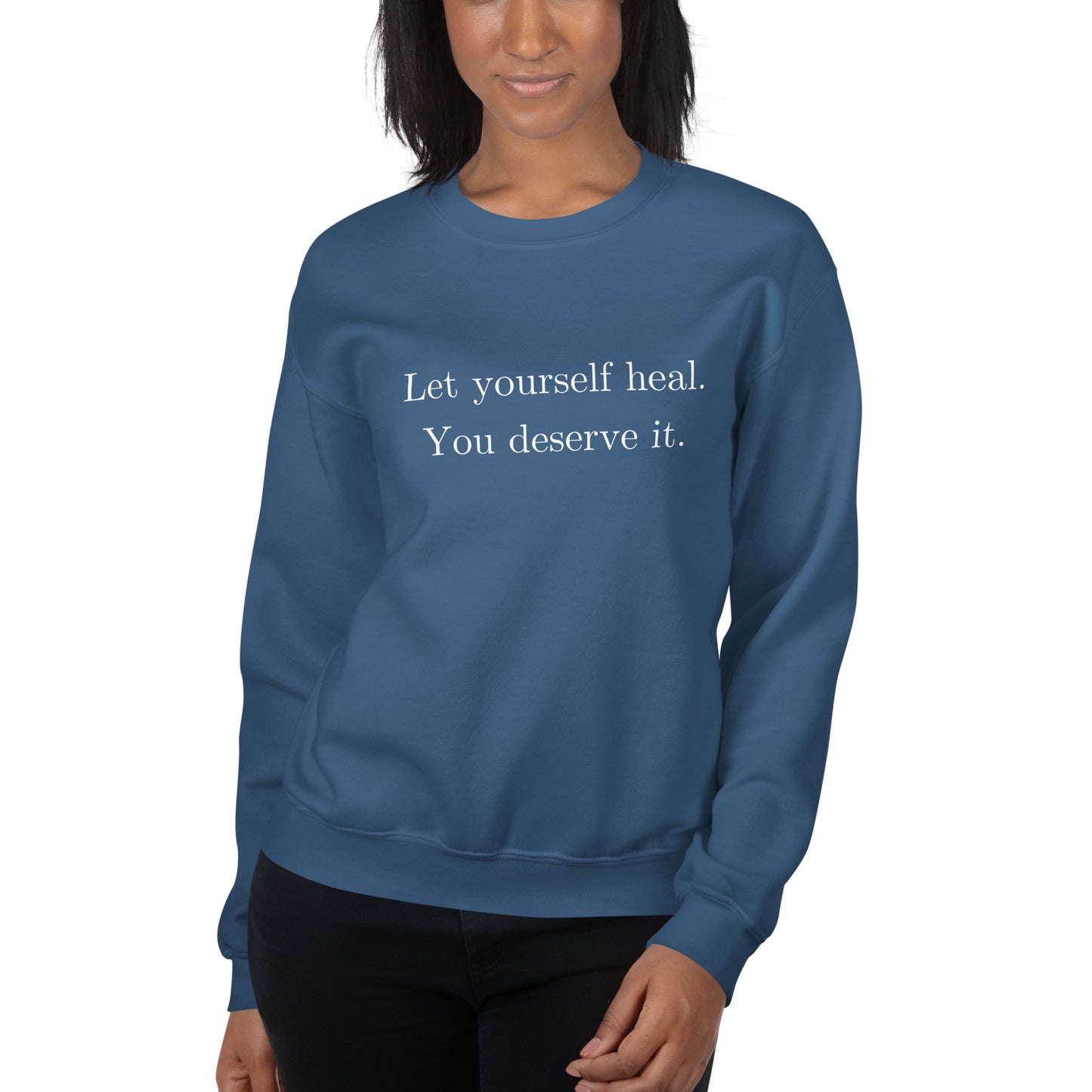 Let Yourself Heal You Deserve It Front Print Crewneck Sweatshirt Women’s