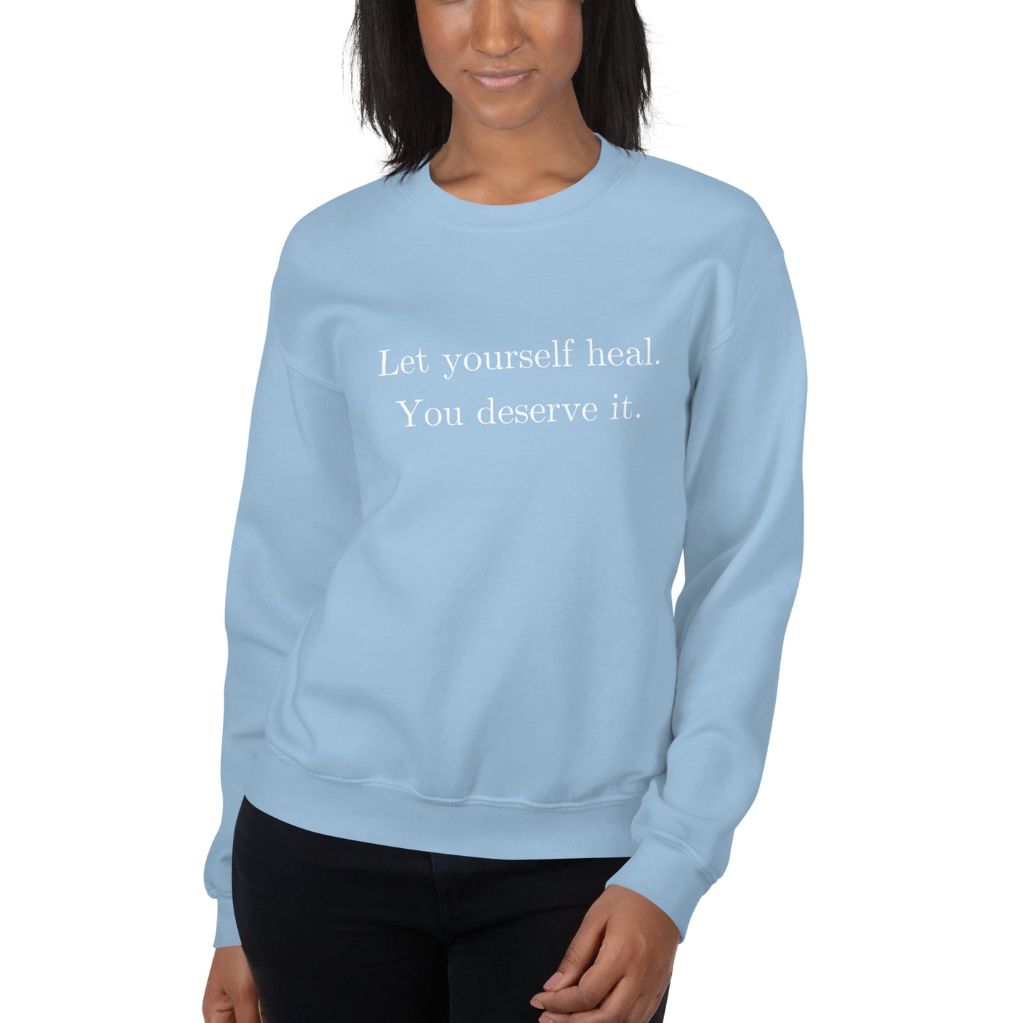 Let Yourself Heal You Deserve It Front Print Crewneck Sweatshirt Women’s