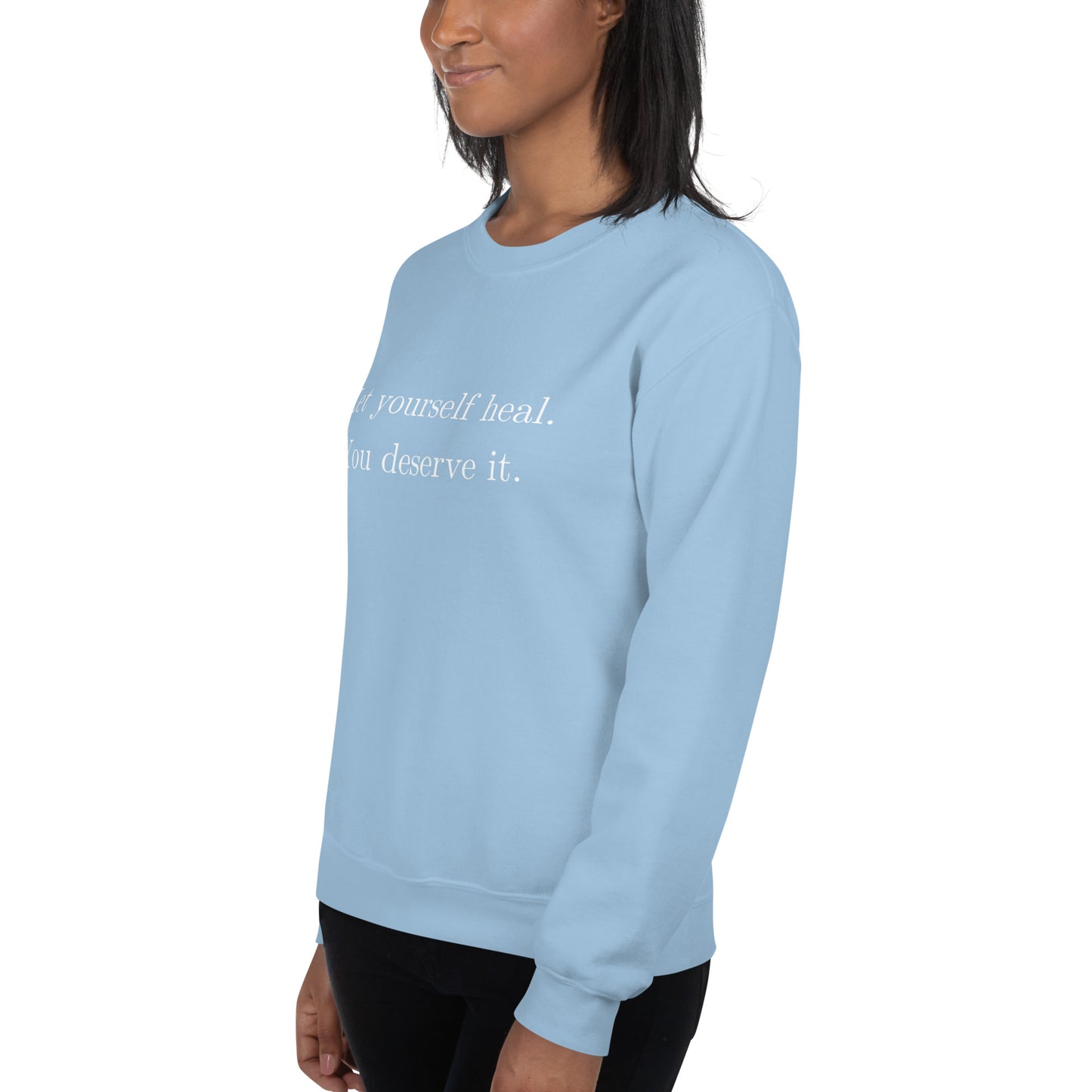 Let Yourself Heal You Deserve It Front Print Crewneck Sweatshirt Women’s