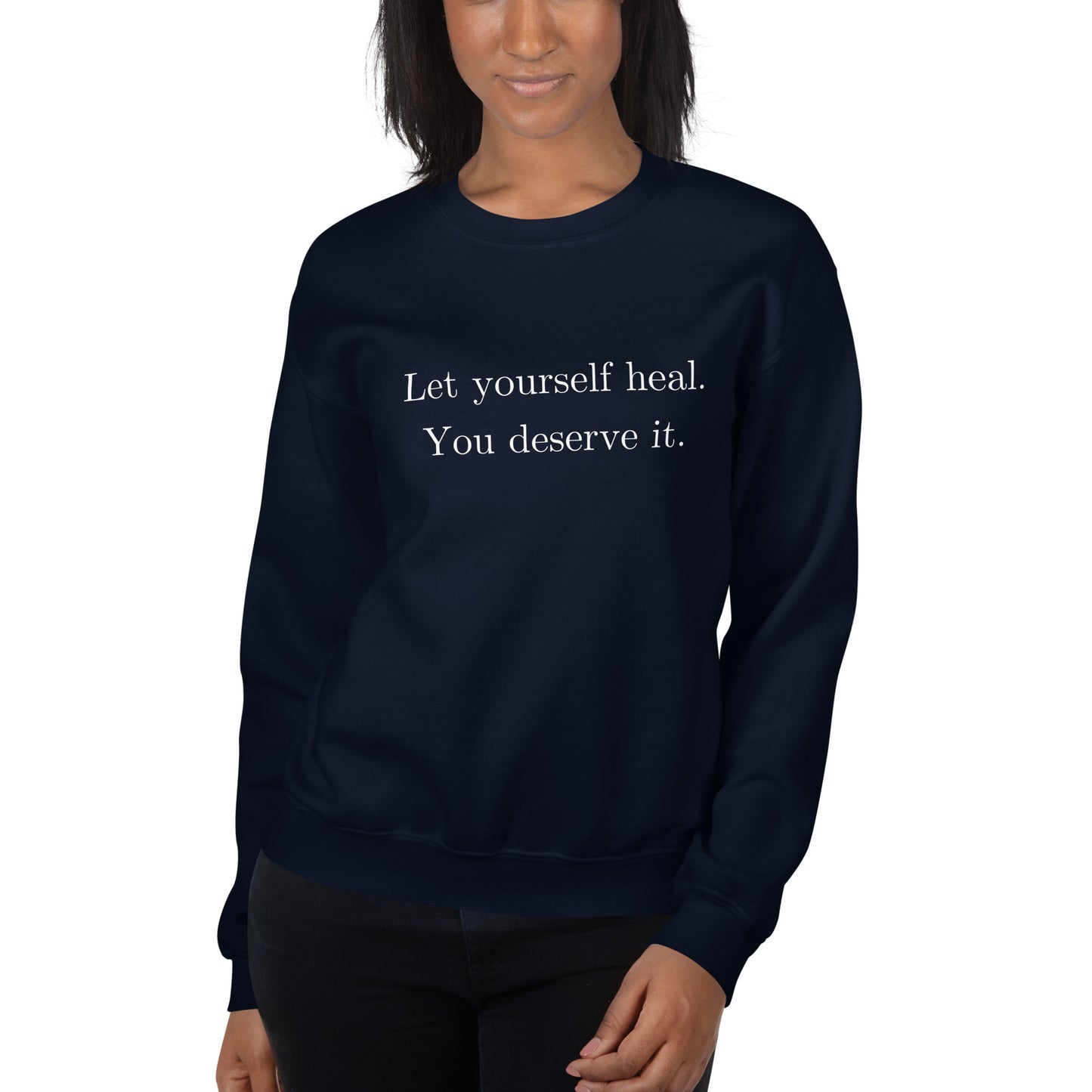 Let Yourself Heal You Deserve It Front Print Crewneck Sweatshirt Women’s