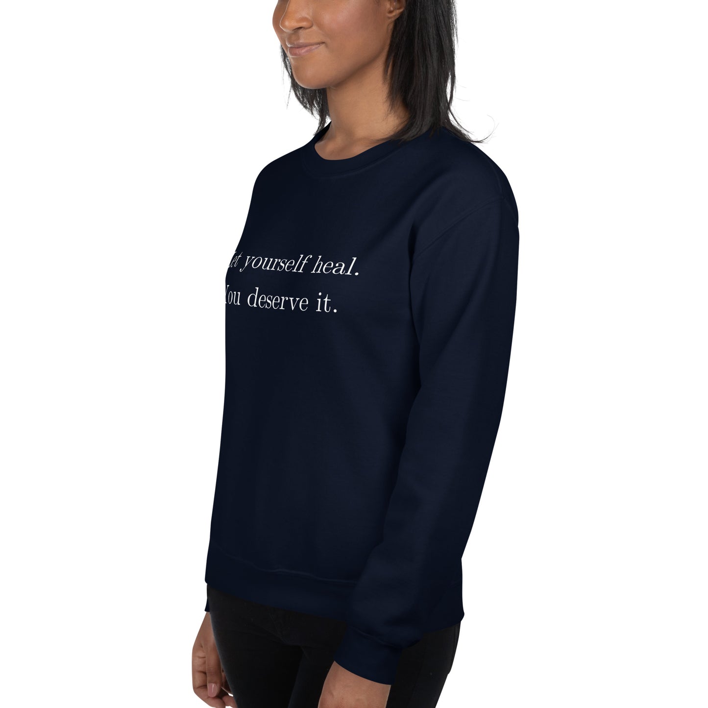 Let Yourself Heal You Deserve It Front Print Crewneck Sweatshirt Women’s