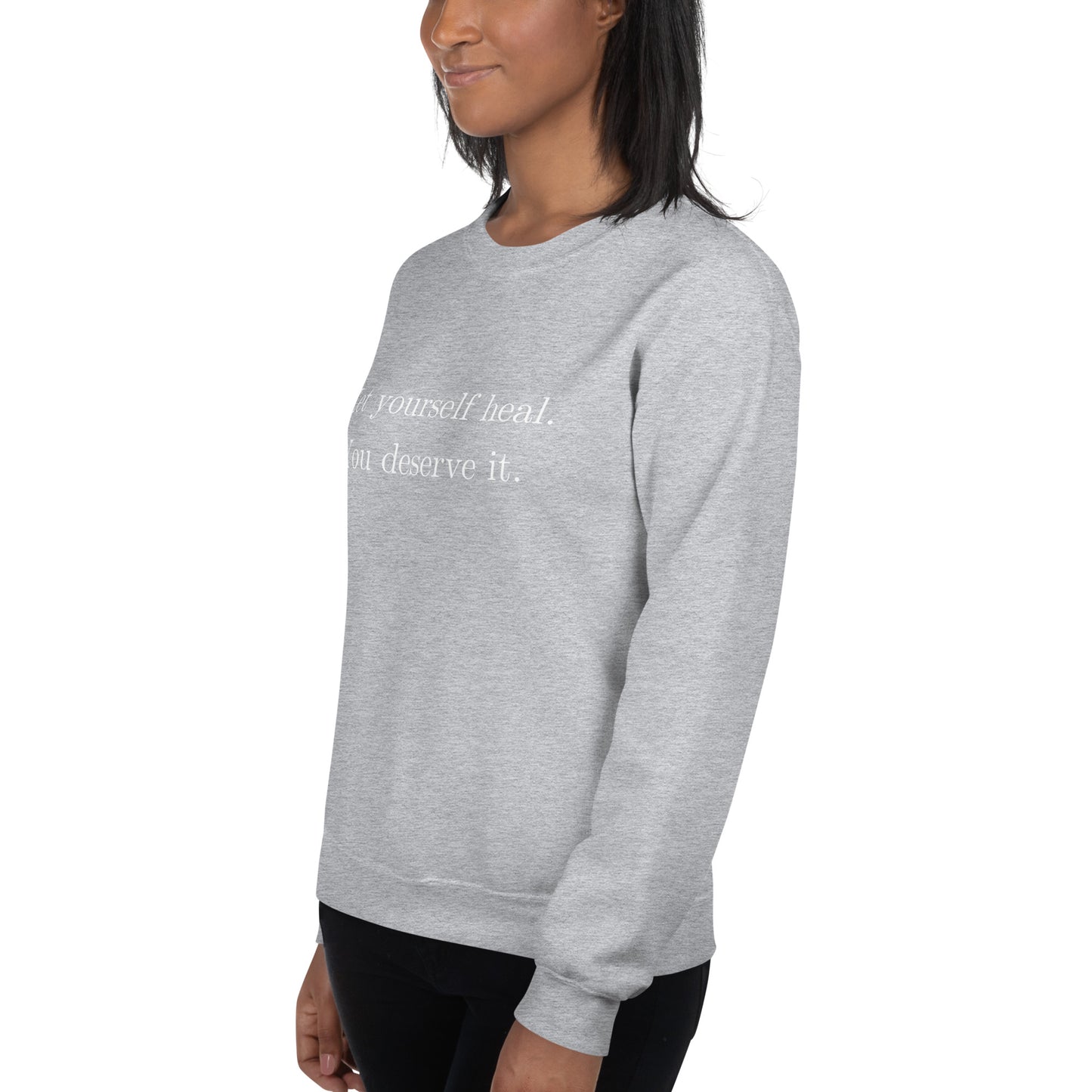 Let Yourself Heal You Deserve It Front Print Crewneck Sweatshirt Women’s