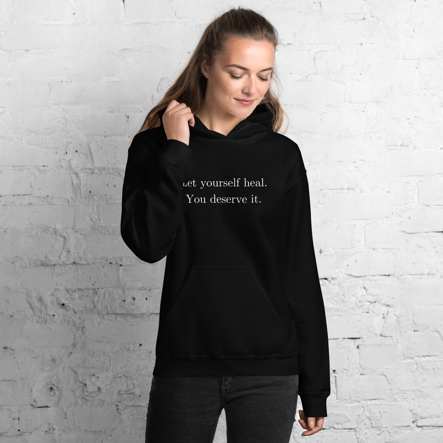 Let Yourself Heal You Deserve It Front Print Hoodie Women’s