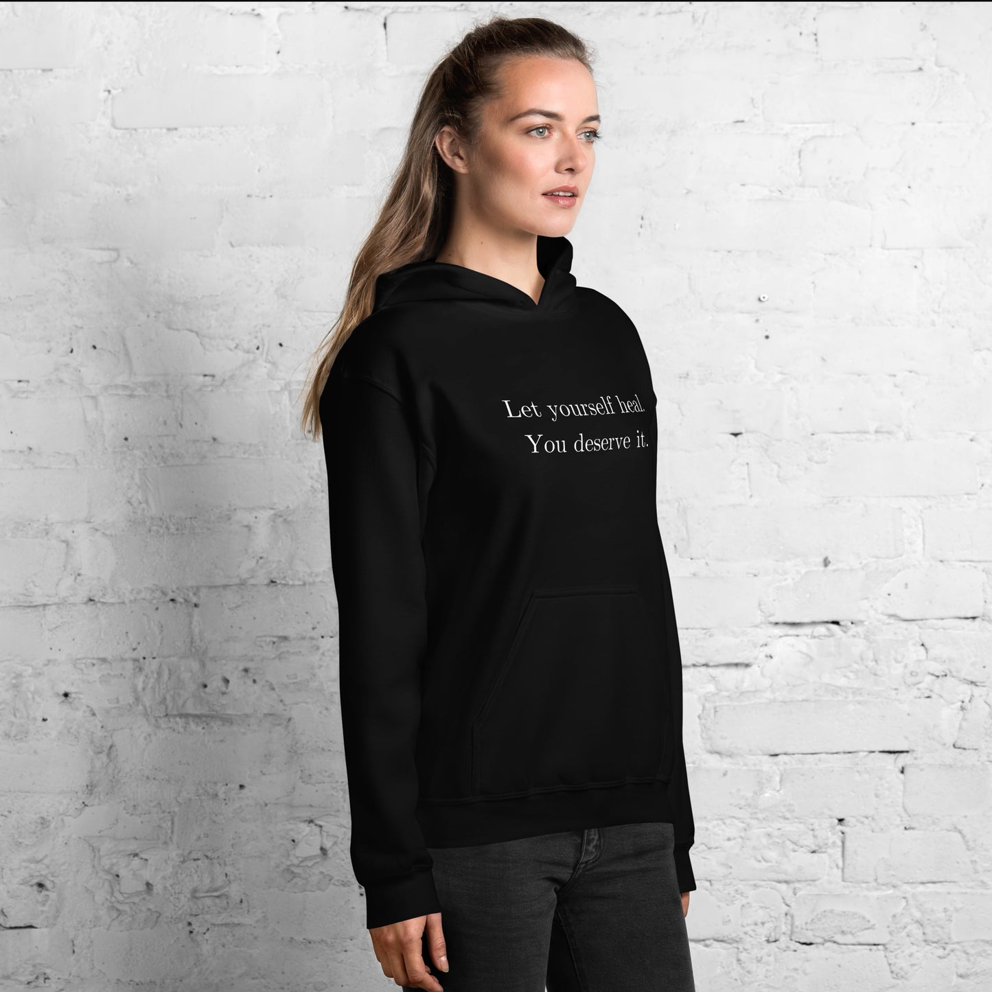 Let Yourself Heal You Deserve It Front Print Hoodie Women’s