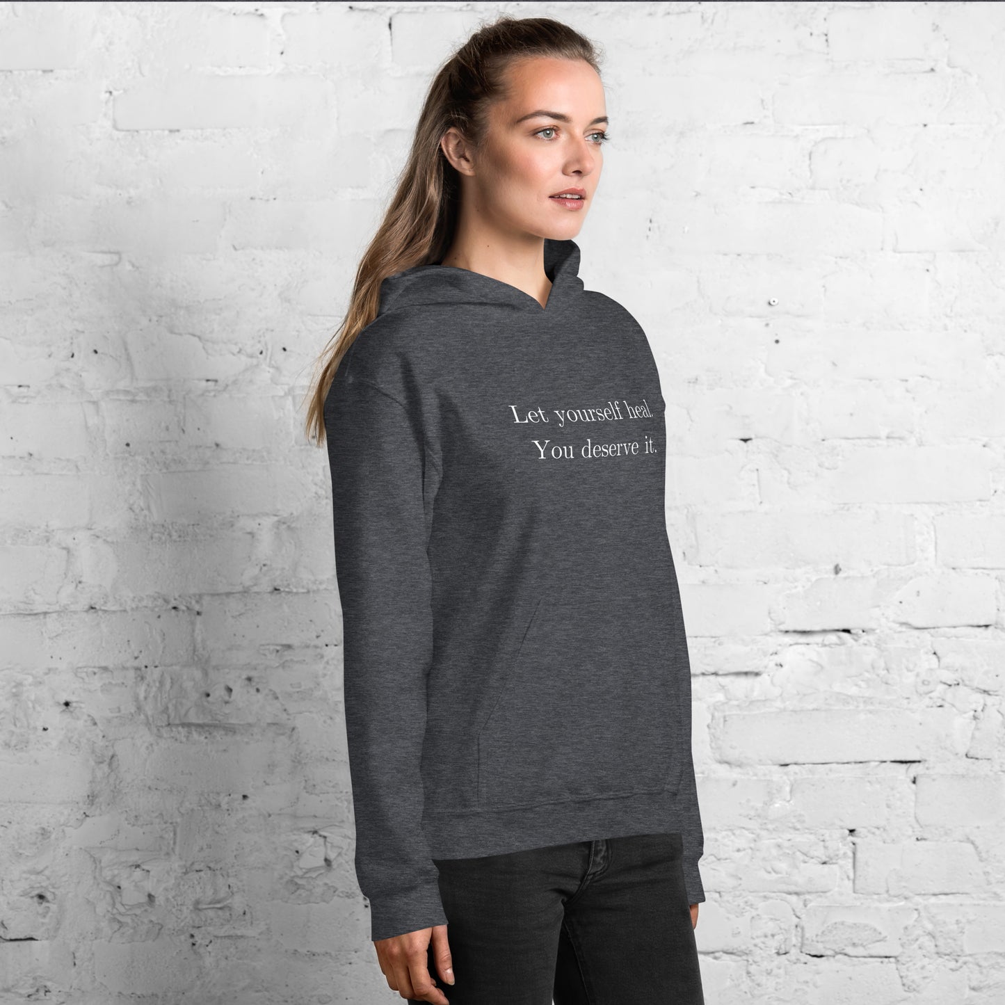 Let Yourself Heal You Deserve It Front Print Hoodie Women’s