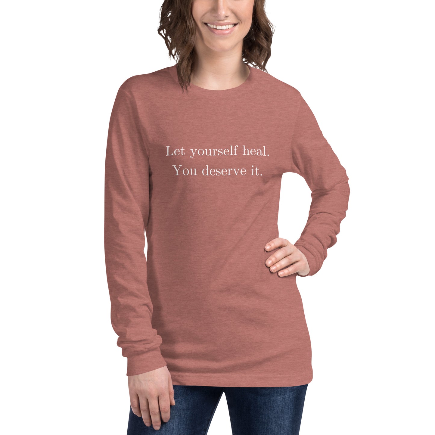 Let Yourself Heal You Deserve It Front Print Long Sleeve Tee Women’s