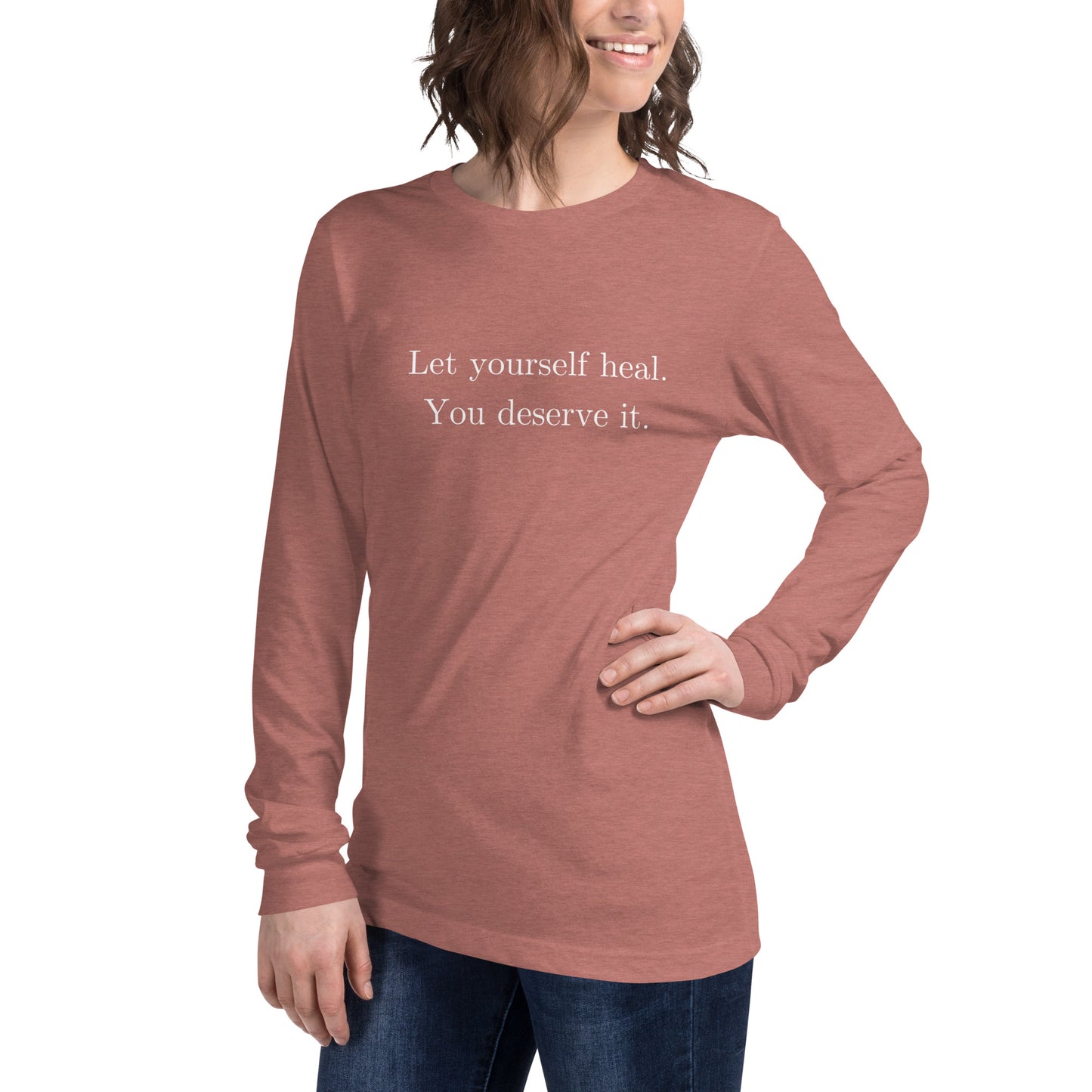 Let Yourself Heal You Deserve It Front Print Long Sleeve Tee Women’s