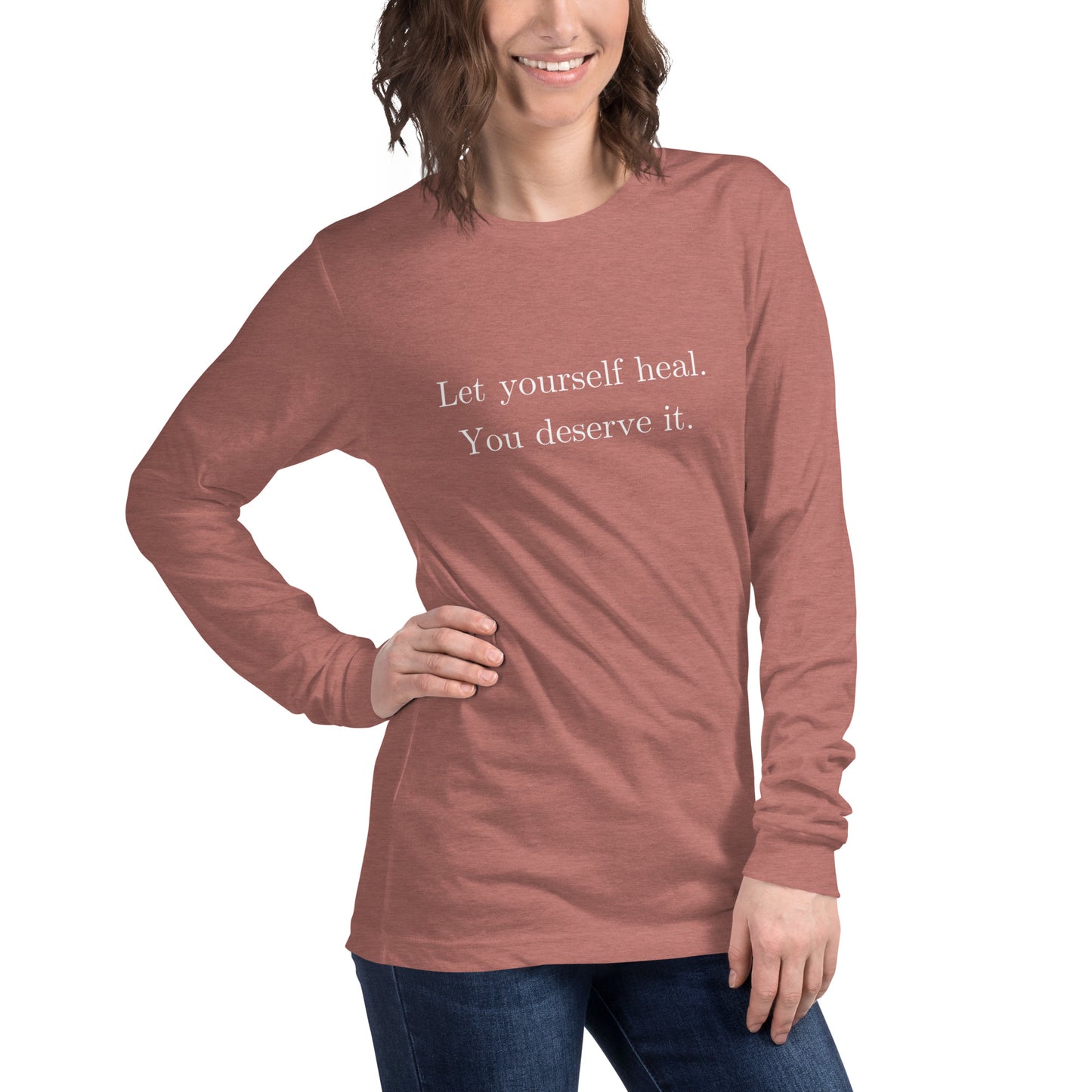 Let Yourself Heal You Deserve It Front Print Long Sleeve Tee Women’s