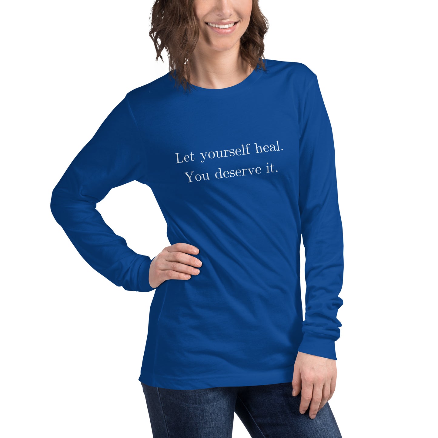 Let Yourself Heal You Deserve It Front Print Long Sleeve Tee Women’s