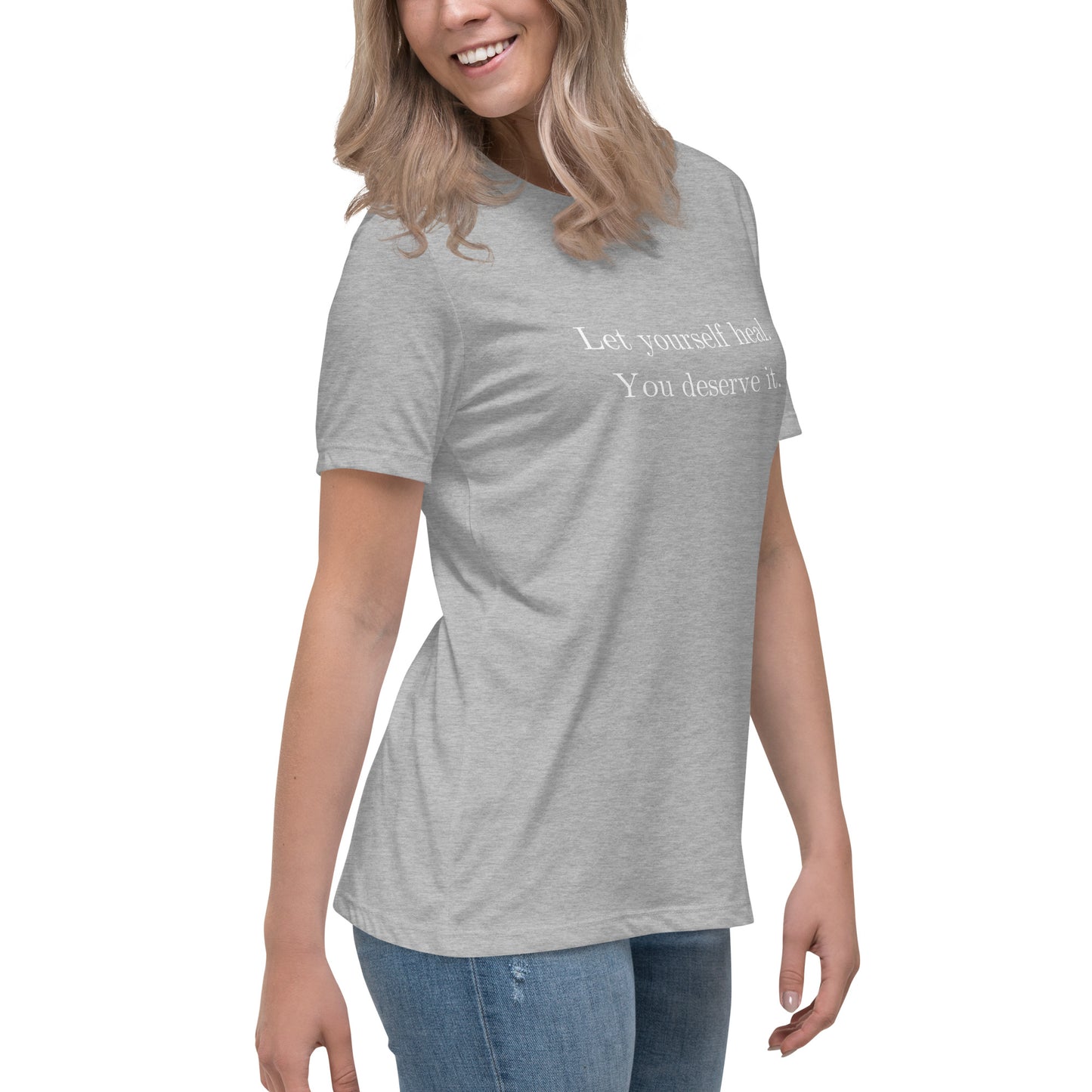 Let Yourself Heal You Deserve It Front Print Relaxed T-Shirt Women’s