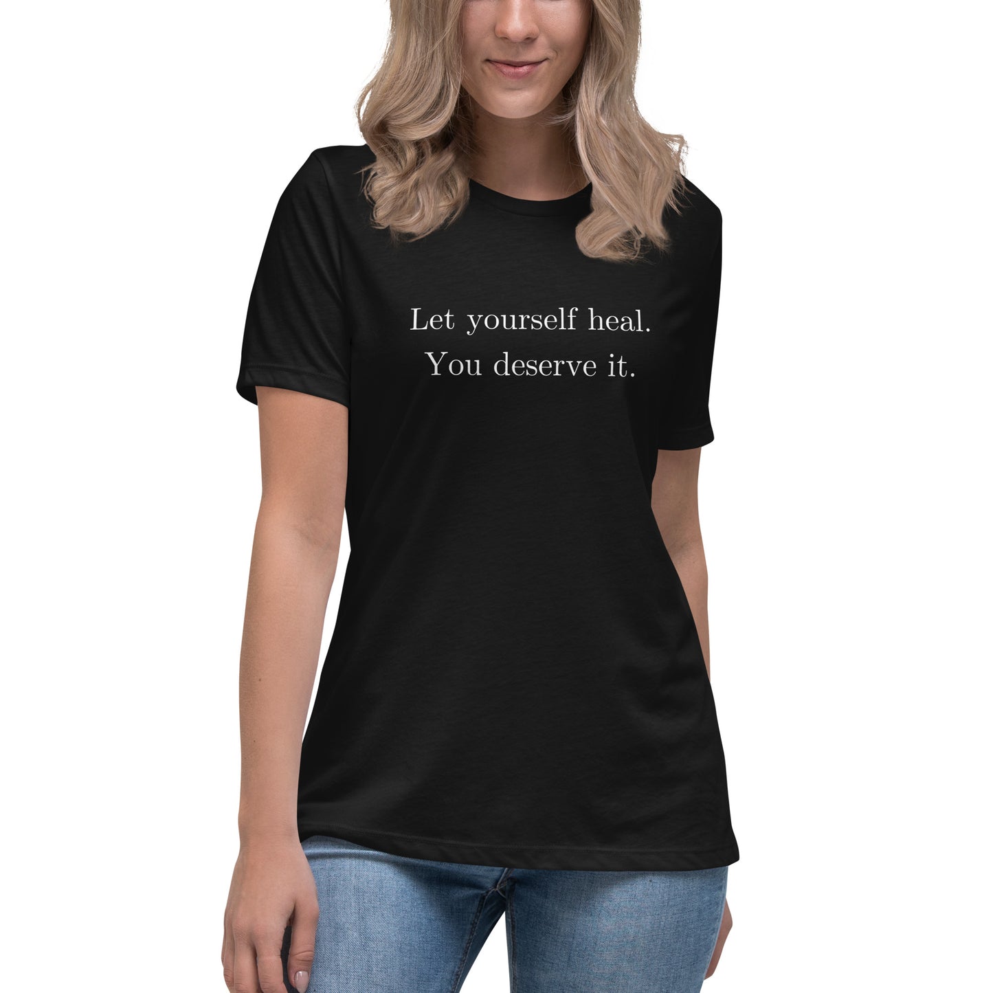 Let Yourself Heal You Deserve It Front Print Relaxed T-Shirt Women’s