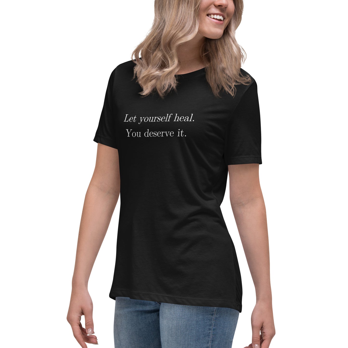 Let Yourself Heal You Deserve It Front Print Relaxed T-Shirt Women’s