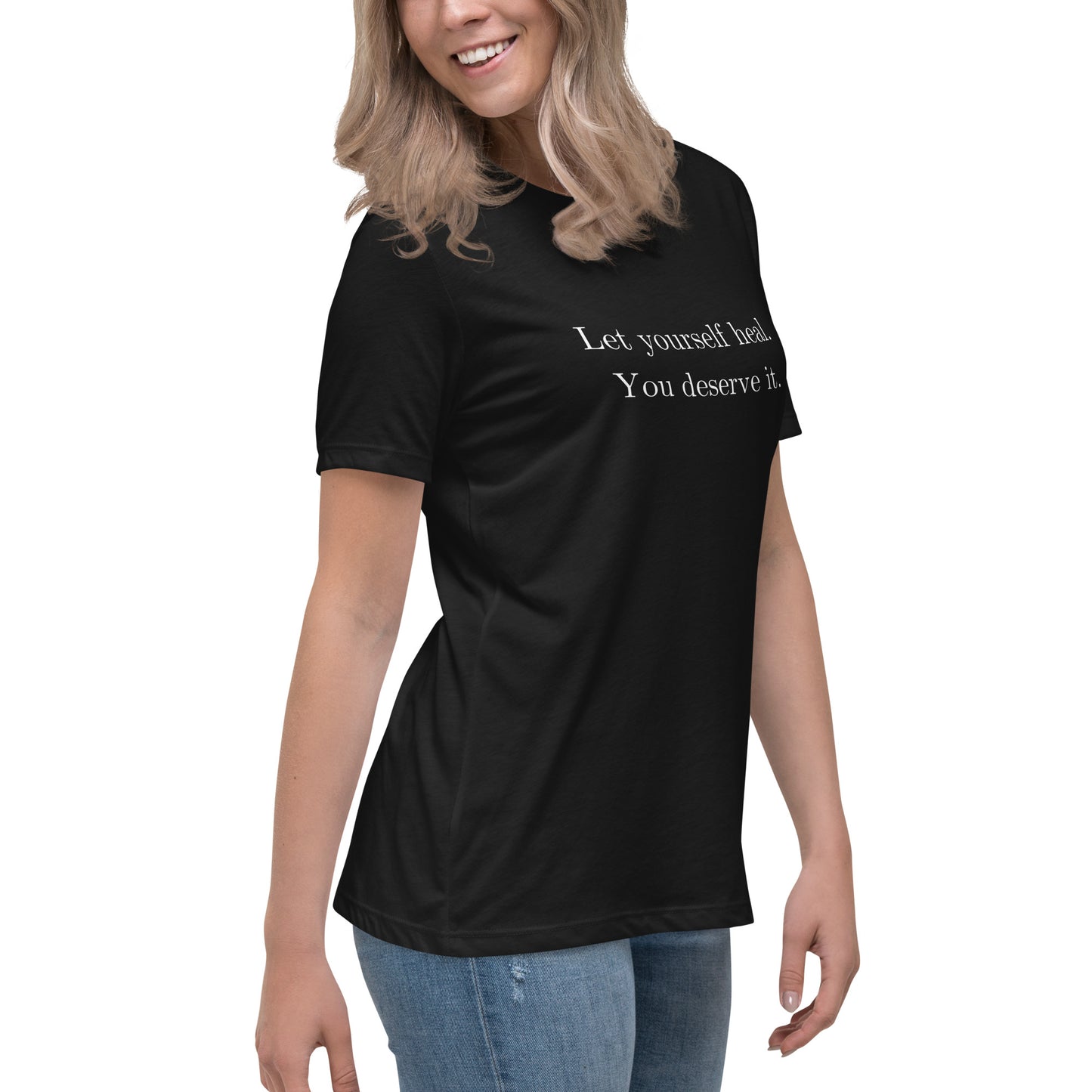 Let Yourself Heal You Deserve It Front Print Relaxed T-Shirt Women’s