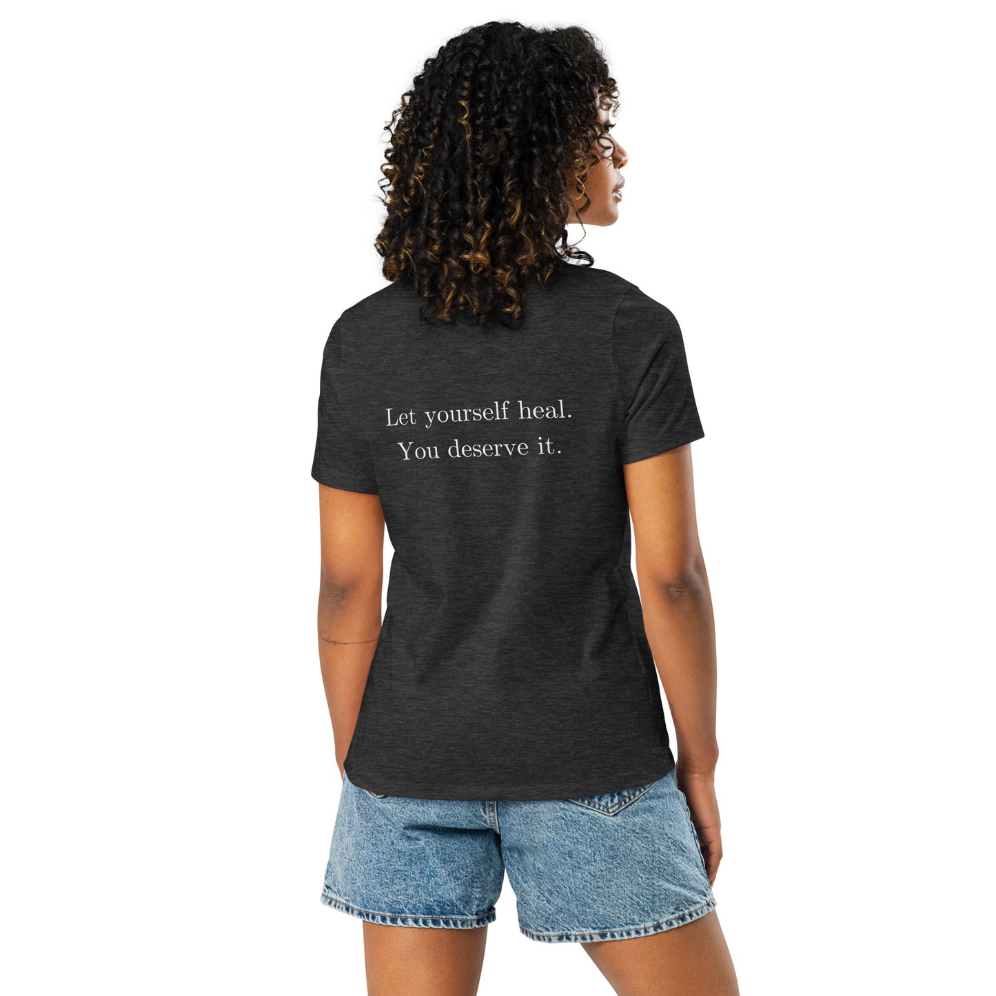 Let Yourself Heal You Deserve It Back Print Relaxed T-Shirt Women’s