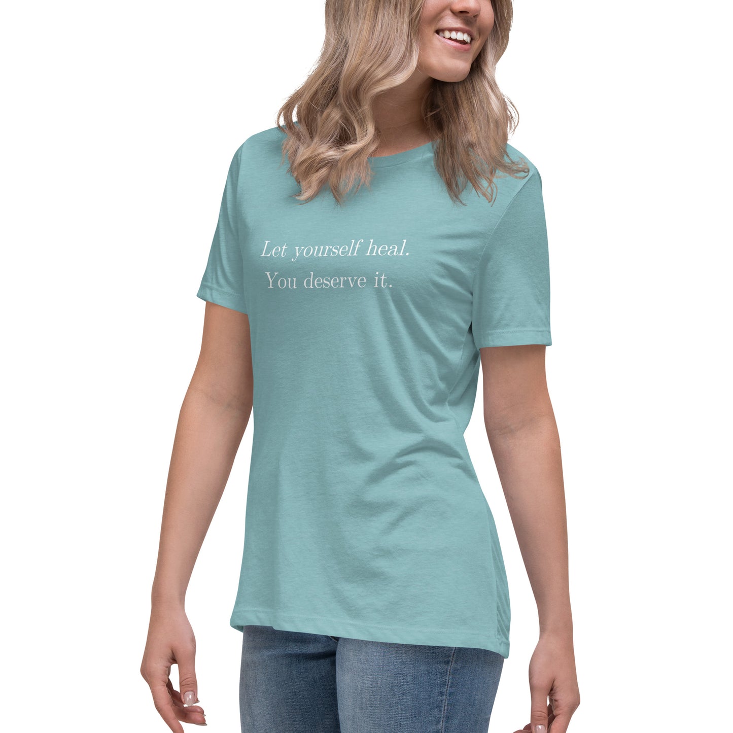 Let Yourself Heal You Deserve It Front Print Relaxed T-Shirt Women’s