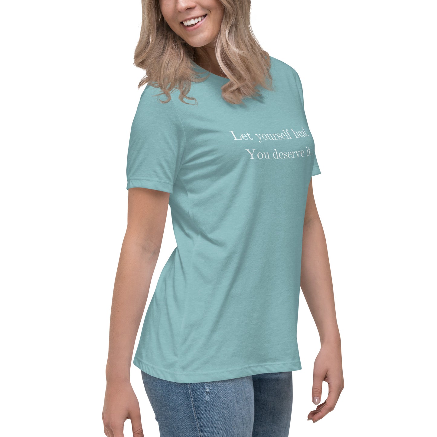 Let Yourself Heal You Deserve It Front Print Relaxed T-Shirt Women’s