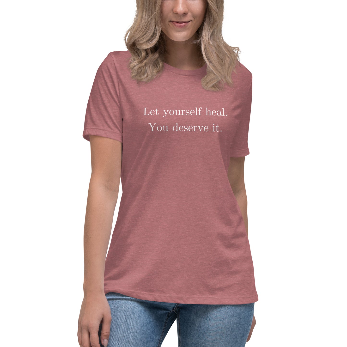 Let Yourself Heal You Deserve It Front Print Relaxed T-Shirt Women’s