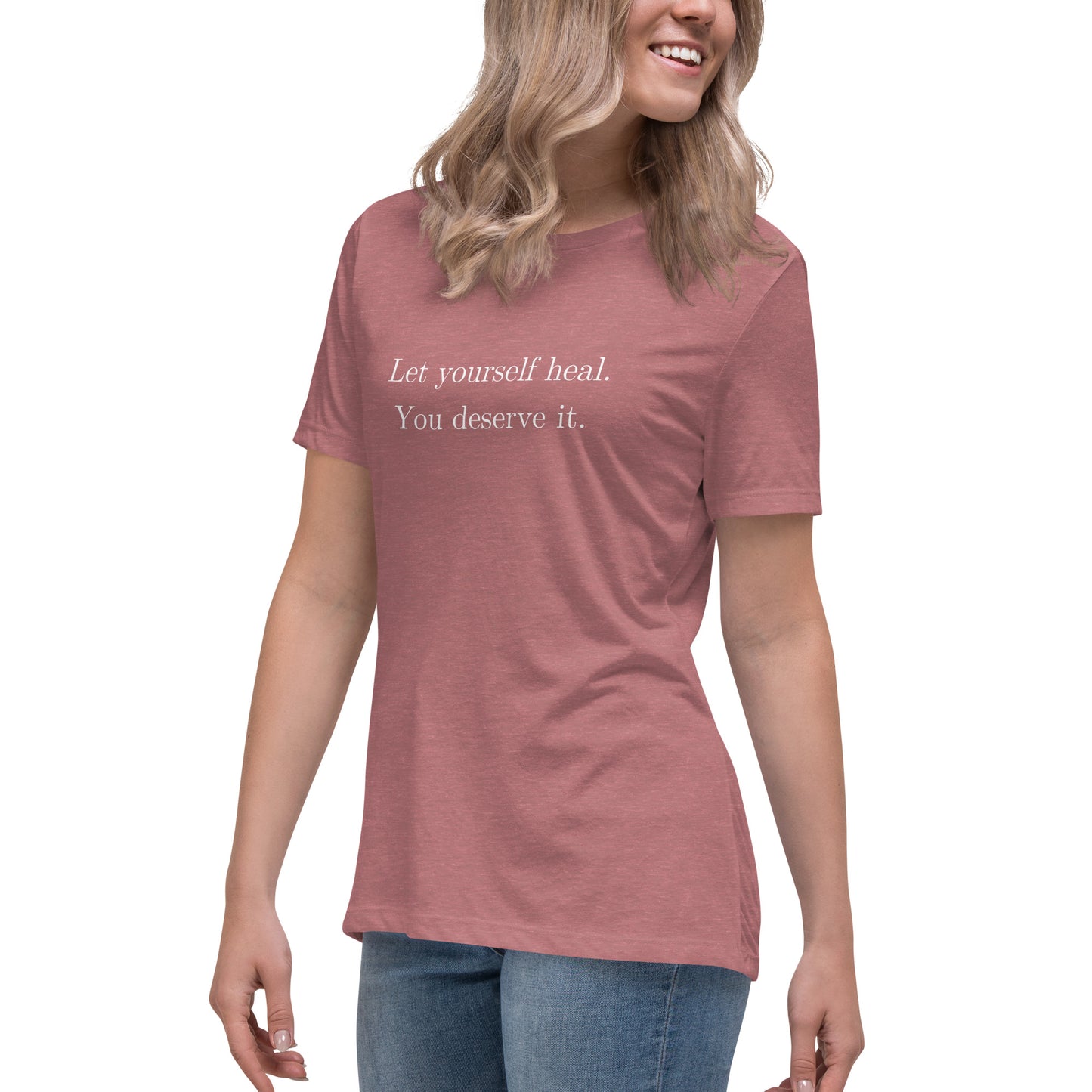 Let Yourself Heal You Deserve It Front Print Relaxed T-Shirt Women’s