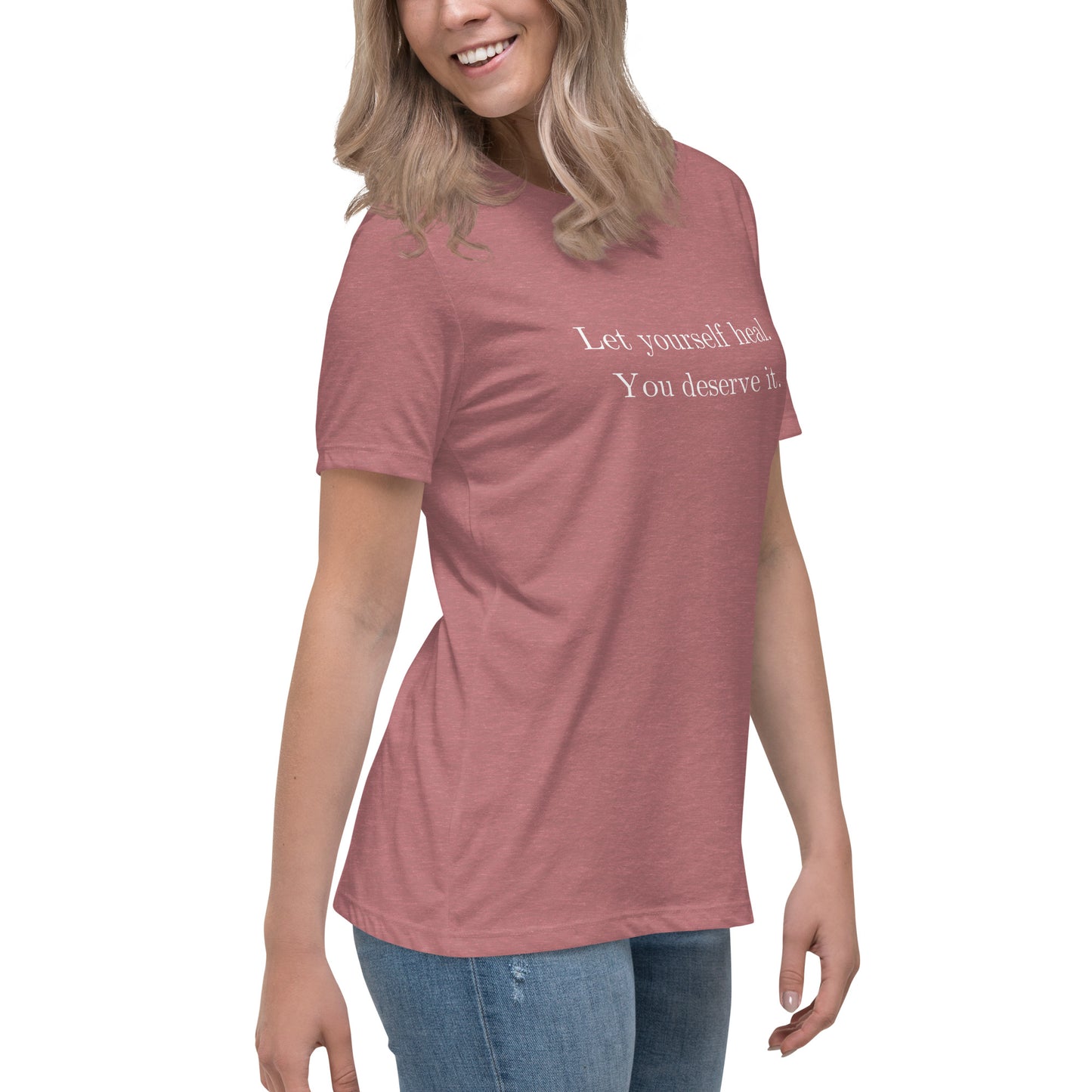 Let Yourself Heal You Deserve It Front Print Relaxed T-Shirt Women’s