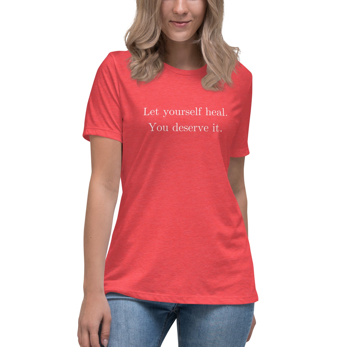 Let Yourself Heal You Deserve It Front Print Relaxed T-Shirt Women’s