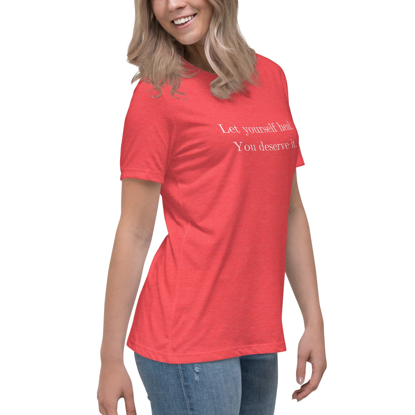 Let Yourself Heal You Deserve It Front Print Relaxed T-Shirt Women’s